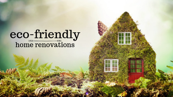 Eco-Friendly Ways to Renovate Your Home