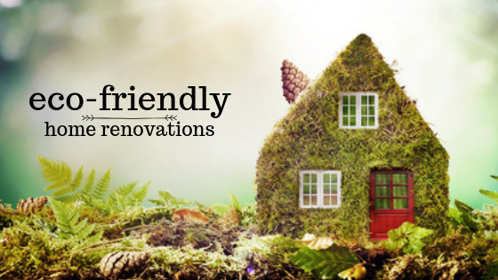 Eco-Friendly Ways To Renovate Your Home